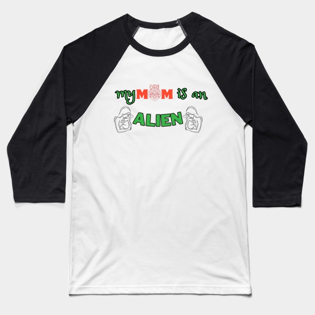 my mom is an alien Baseball T-Shirt by riverabryan129